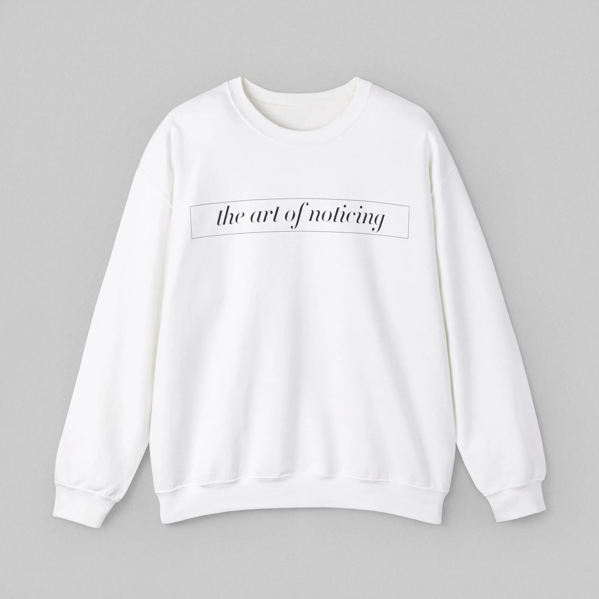 The Art of Noticing Women’s Sweatshirt