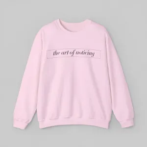 The Art of Noticing Women’s Sweatshirt